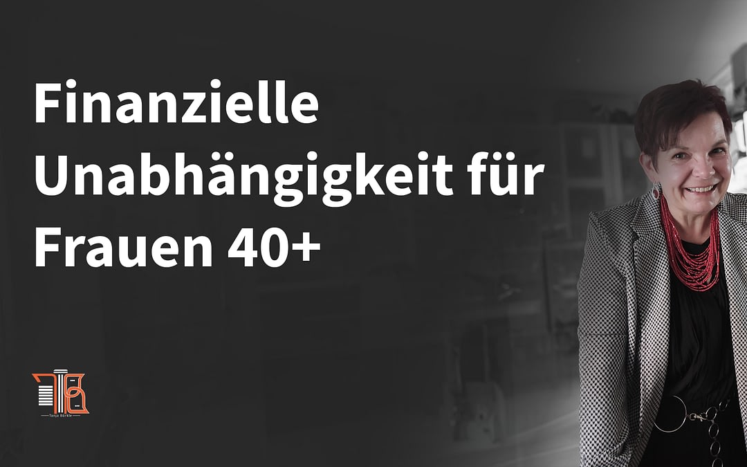 Finanzielle Unabhängigkeit für Frauen 40+