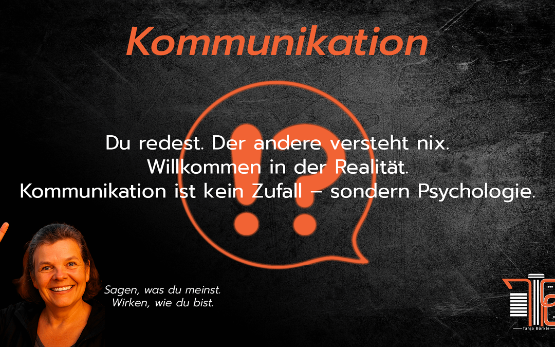 Kommunikation: Warum Kommunikation kein Zufall ist