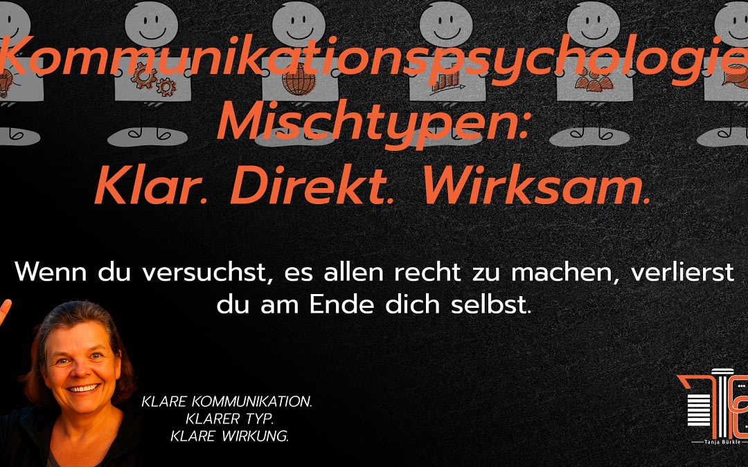 Kommunikationspsychologie Mischtypen: Klar. Direkt. Wirksam.