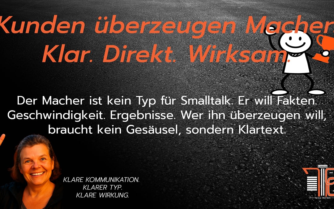 Kunden überzeugen Macher: Klar. Direkt. Wirksam.